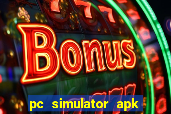 pc simulator apk dinheiro infinito